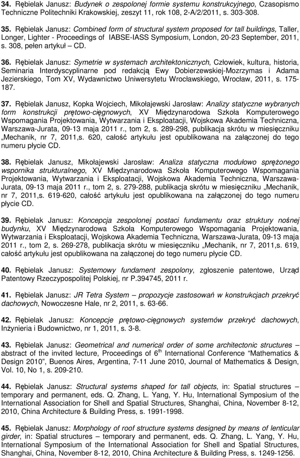36. Rębielak Janusz: Symetrie w systemach architektonicznych, Człowiek, kultura, historia, Seminaria Interdyscyplinarne pod redakcją Ewy Dobierzewskiej-Mozrzymas i Adama Jezierskiego, Tom XV,
