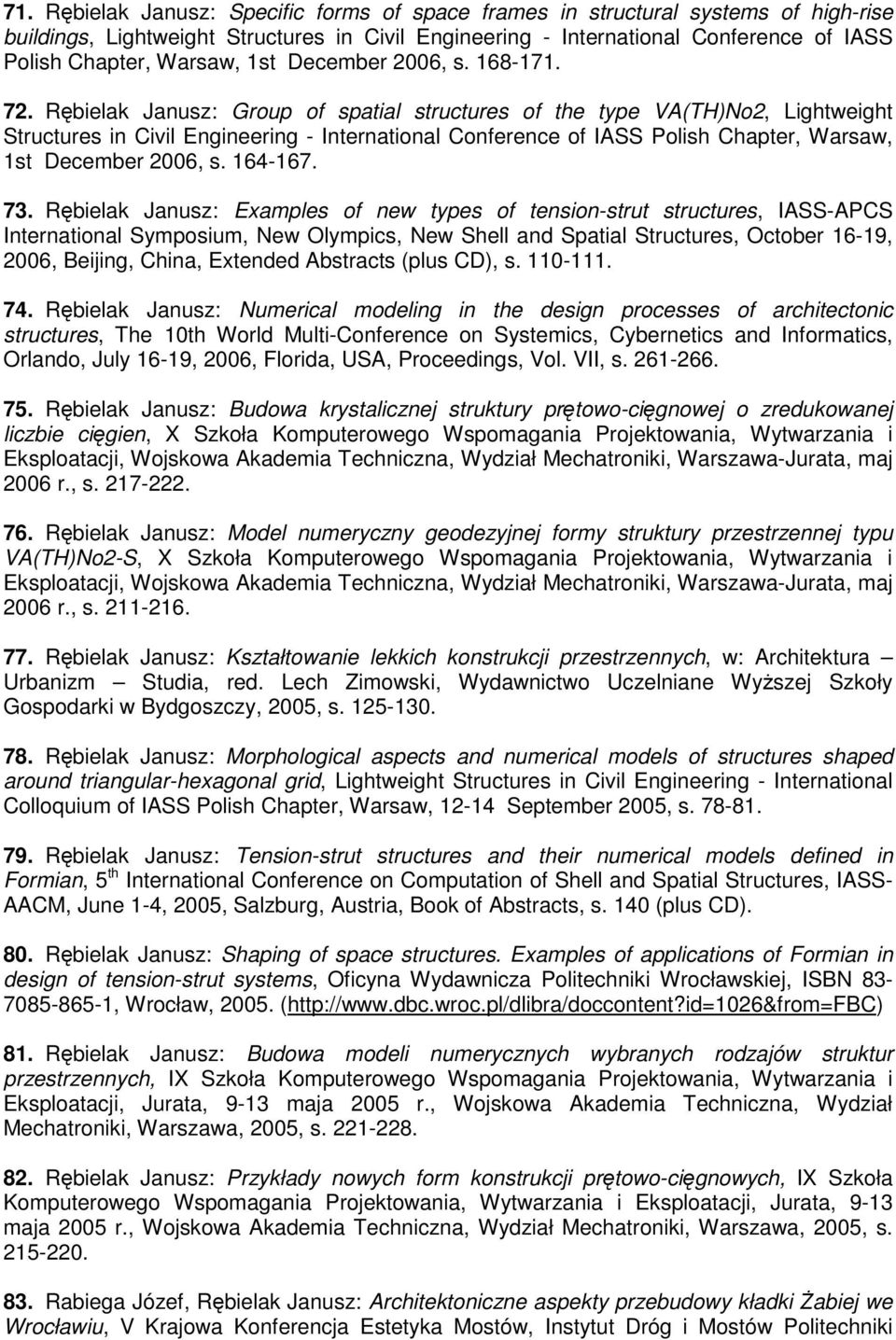 Rębielak Janusz: Group of spatial structures of the type VA(TH)No2, Lightweight Structures in Civil Engineering - International Conference of IASS Polish Chapter, Warsaw, 1st December 2006, s.