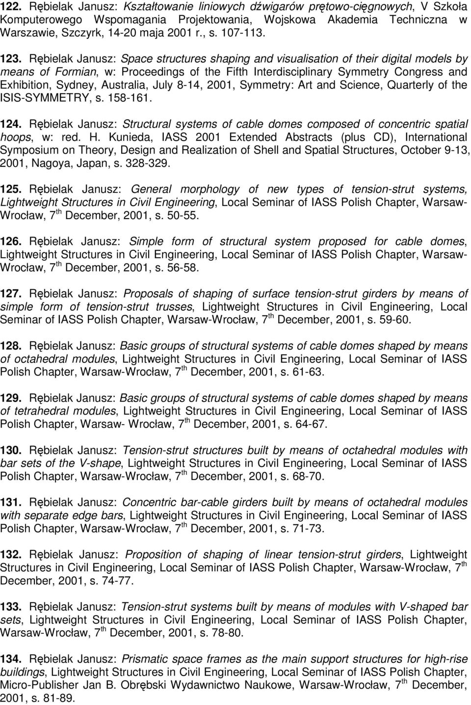 Rębielak Janusz: Space structures shaping and visualisation of their digital models by means of Formian, w: Proceedings of the Fifth Interdisciplinary Symmetry Congress and Exhibition, Sydney,