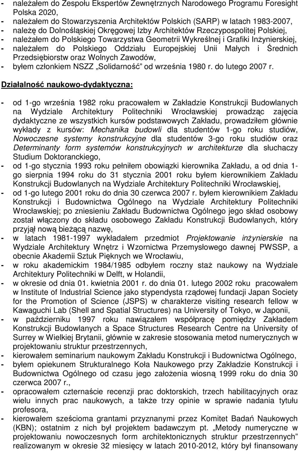 Średnich Przedsiębiorstw oraz Wolnych Zawodów, - byłem członkiem NSZZ Solidarność od września 1980 r. do lutego 2007 r.