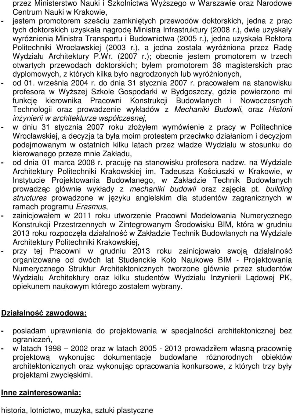 ), a jedna została wyróżniona przez Radę Wydziału Architektury P.Wr. (2007 r.