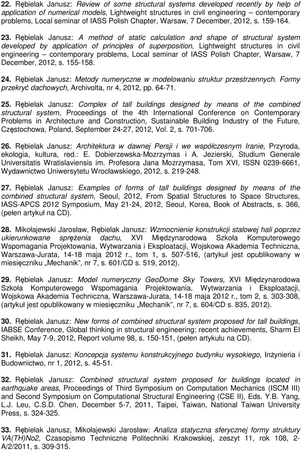 Rębielak Janusz: A method of static calculation and shape of structural system developed by application of principles of superposition, Lightweight structures in civil engineering contemporary