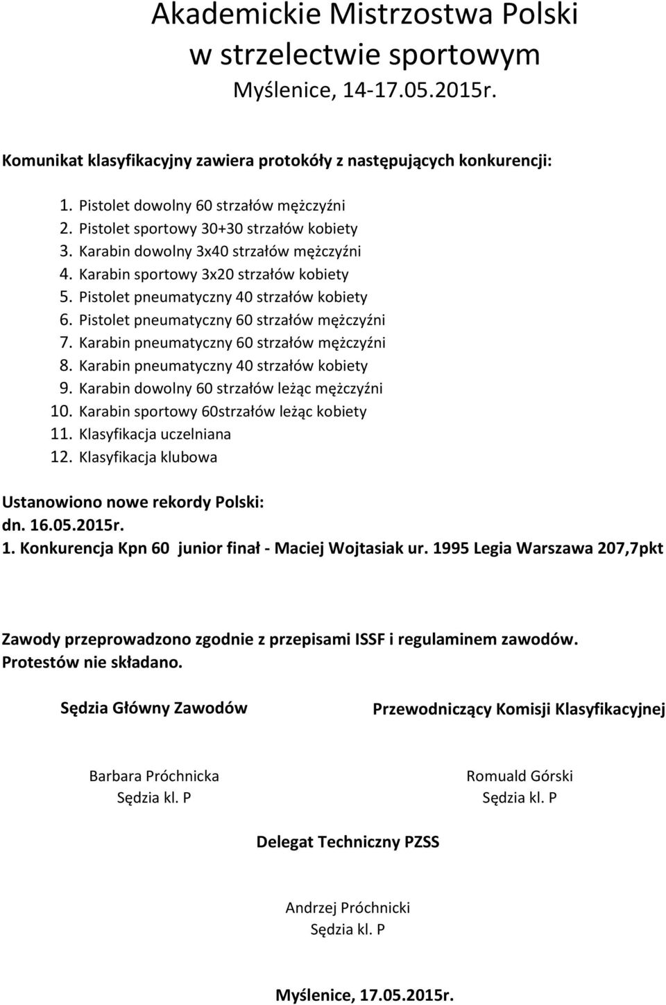 kobiety Pistolet pneumatyczny 60 strzałów mężczyźni Karabin pneumatyczny 60 strzałów mężczyźni Karabin pneumatyczny 40 strzałów kobiety Karabin dowolny 60 strzałów leżąc mężczyźni Karabin sportowy