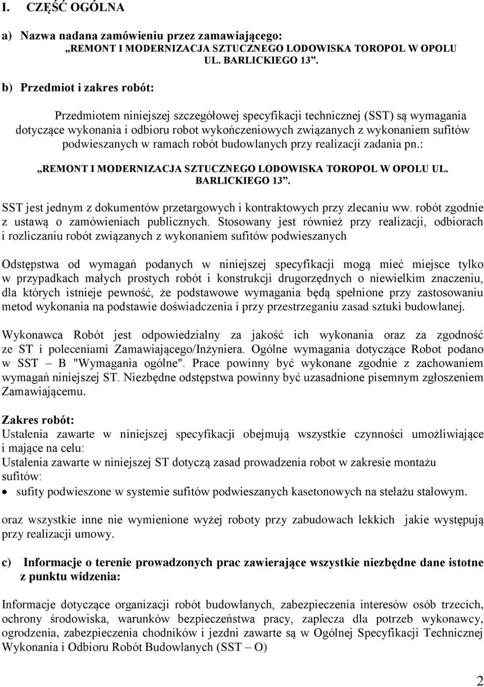 podwieszanych w ramach robót budowlanych przy realizacji zadania pn.: REMONT I MODERNIZACJA SZTUCZNEGO LODOWISKA TOROPOL W OPOLU UL. BARLICKIEGO 13.