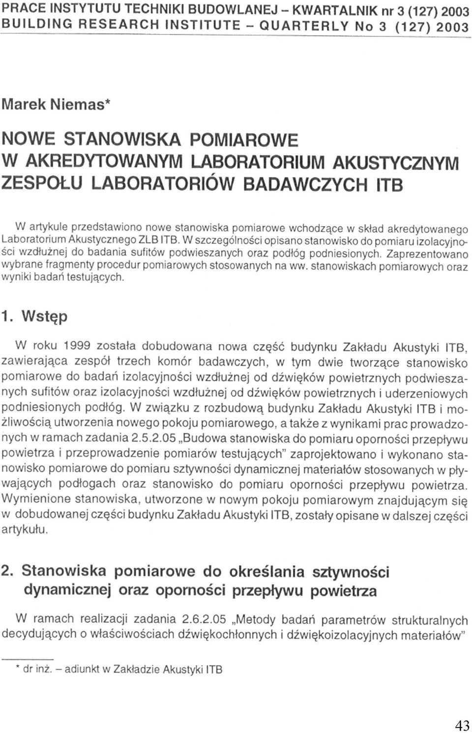 stanowisko do pomiaru izolacyjności wzdłużnej do badania sufitów podwieszanych oraz podłóg podniesionych. Zaprezentowano wybrane fragmenty procedur pomiarowych stosowanych na ww.