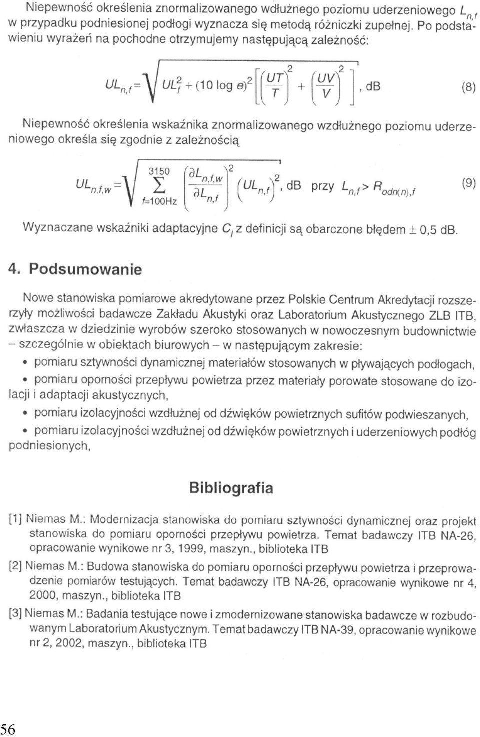 Wyznaczane wskaźniki adaptacyjne z definicji są obarczone błędem 0,5 db, 4.