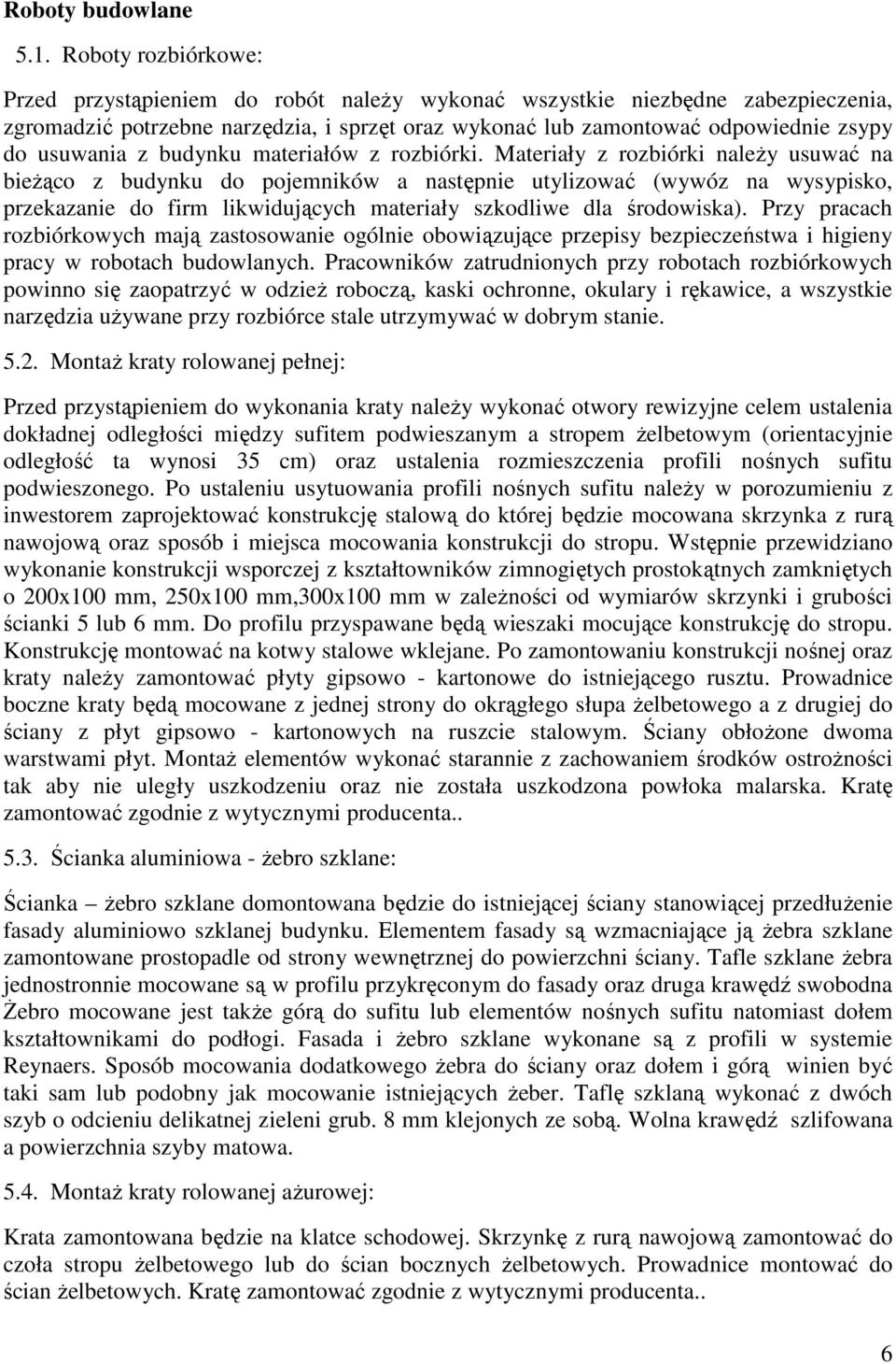 z budynku materiałów z rozbiórki.