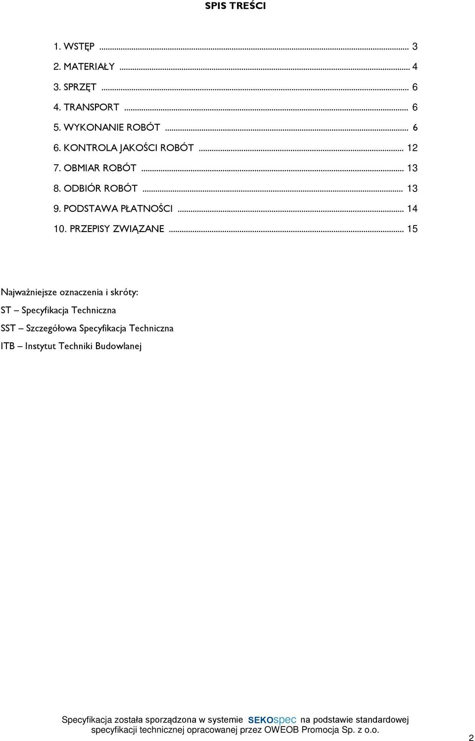 .. 13 9. PODSTAWA P ATNOÚCI... 14 10. PRZEPISY ZWI ZANE.