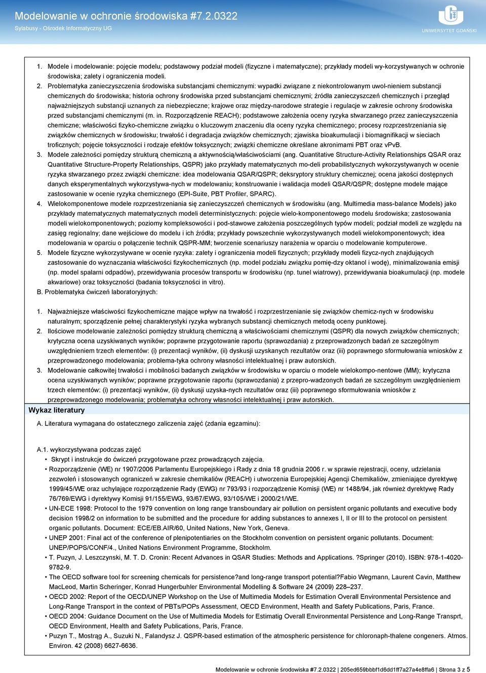 substancjami chemicznymi; źródła zanieczyszczeń chemicznych i przegląd najważniejszych substancji uznanych za niebezpieczne; krajowe oraz między-narodowe strategie i regulacje w zakresie ochrony