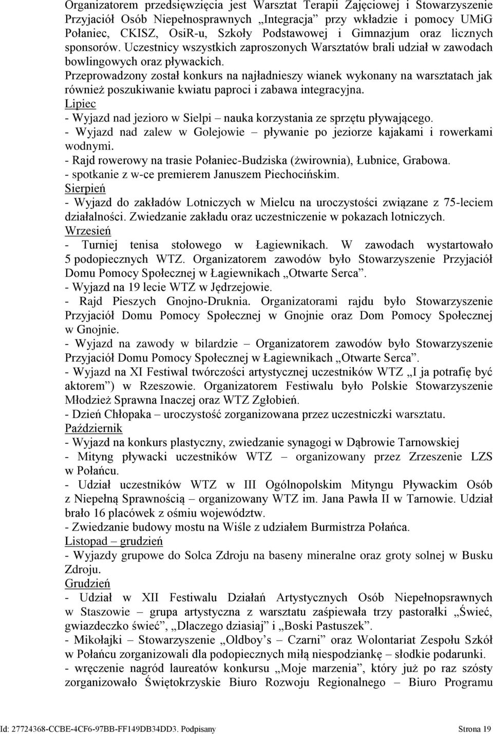 Przeprowadzony został konkurs na najładnieszy wianek wykonany na warsztatach jak również poszukiwanie kwiatu paproci i zabawa integracyjna.