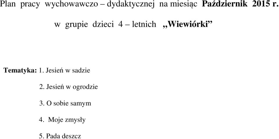 w grupie dzieci 4 letnich Wiewiórki Tematyka: 1.