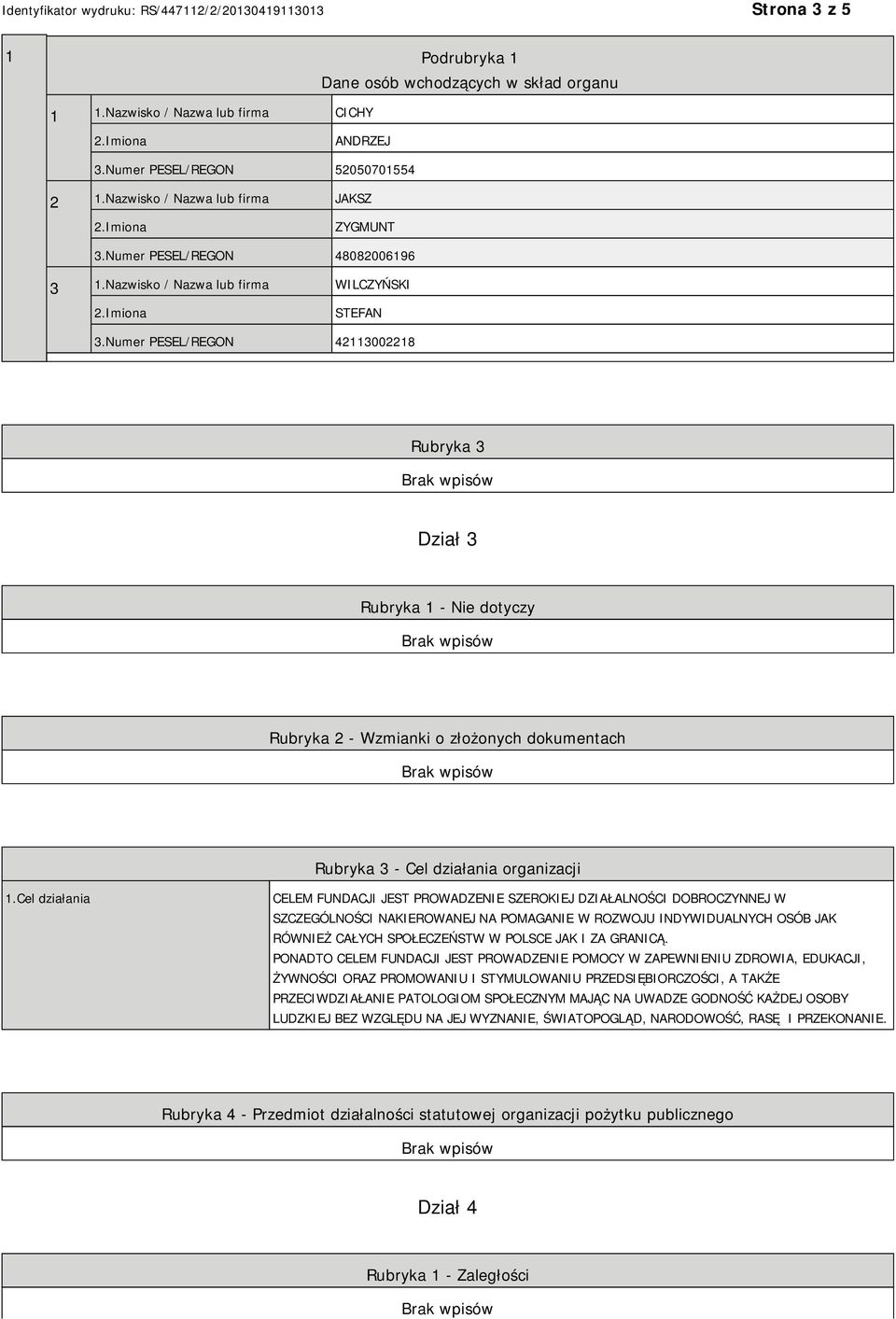 Numer PESEL/REGON 42113002218 Rubryka 3 Dział 3 Rubryka 1 - Nie dotyczy Rubryka 2 - Wzmianki o złożonych dokumentach Rubryka 3 - Cel działania organizacji 1.