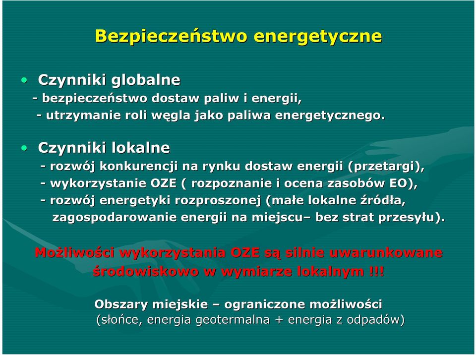 energetyki rozproszonej (ma( małe lokalne źródła, zagospodarowanie energii na miejscu bez strat przesyłu).