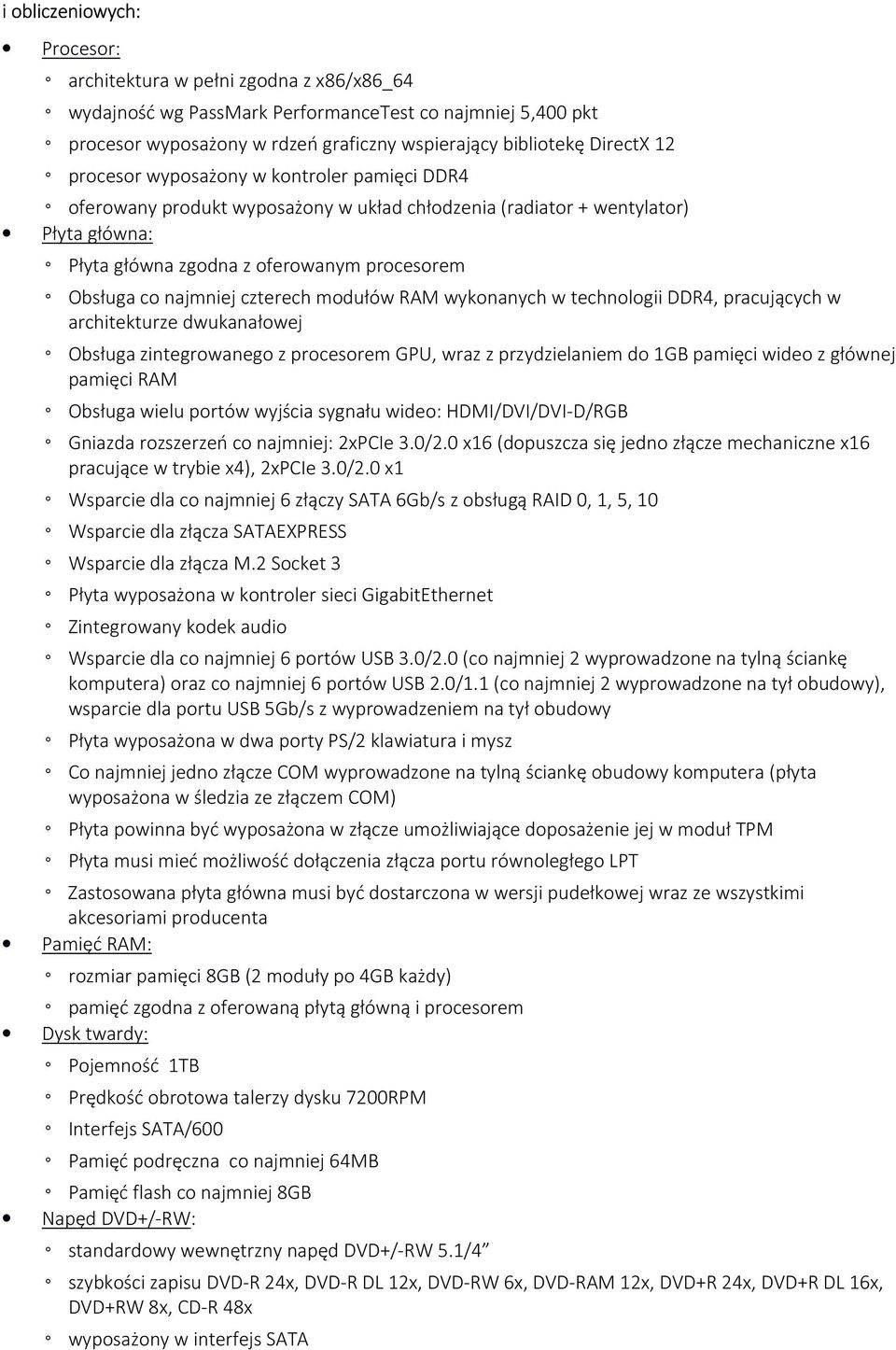 czterech modułów RAM wykonanych w technologii DDR4, pracujących w architekturze dwukanałowej Obsługa zintegrowanego z procesorem GPU, wraz z przydzielaniem do 1GB pamięci wideo z głównej pamięci RAM