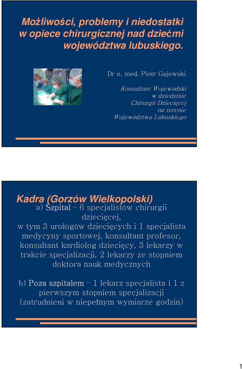specjalistów chirurgii dzieci cej, w tym 3 urologów dzieci cych i 1 specjalista medycyny sportowej, konsultant profesor, konsultant kardiolog dzieci