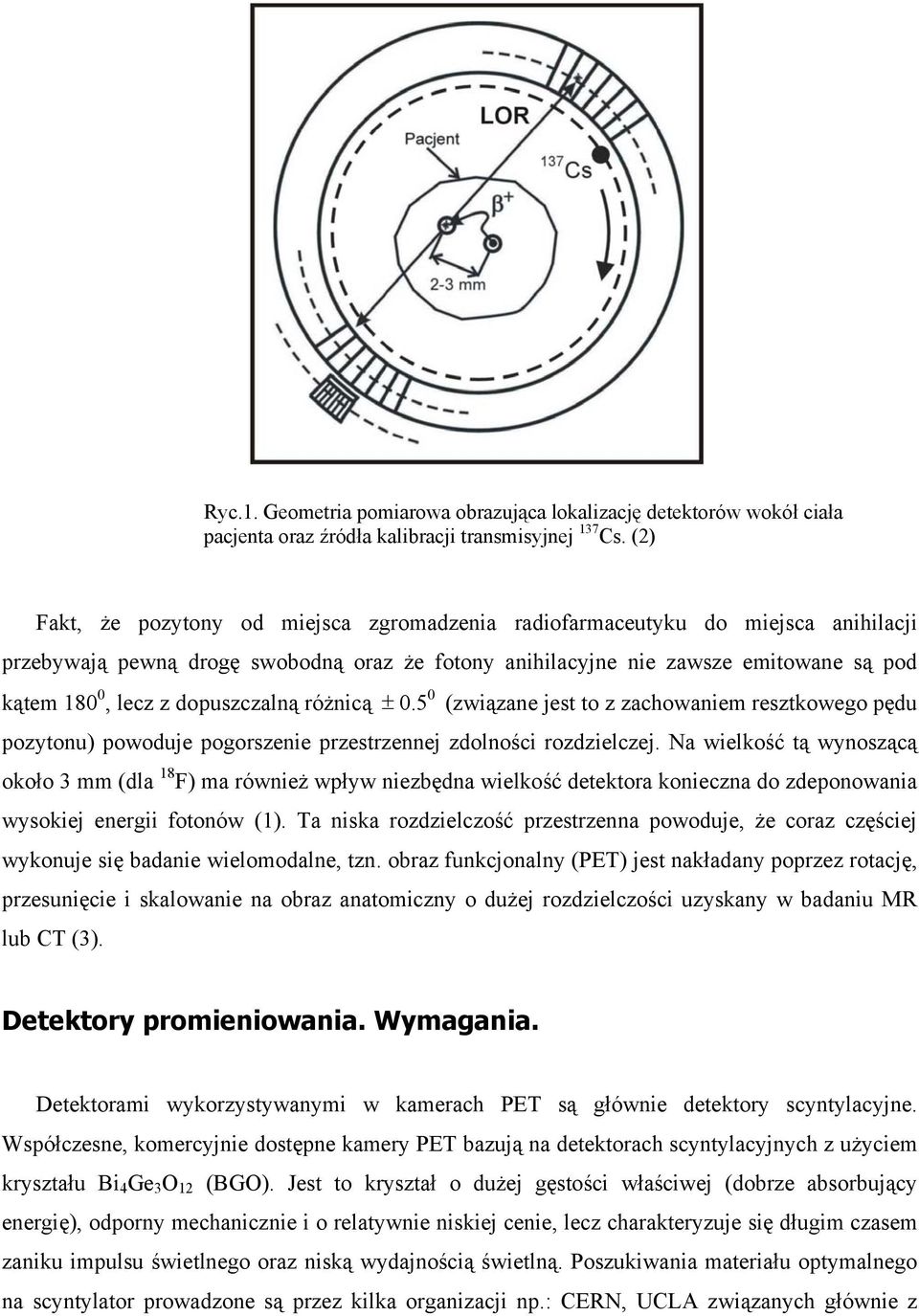 dopuszczalną różnicą ± 0.5 (związane jest to z zachowaniem resztkowego pędu pozytonu) powoduje pogorszenie przestrzennej zdolności rozdzielczej.