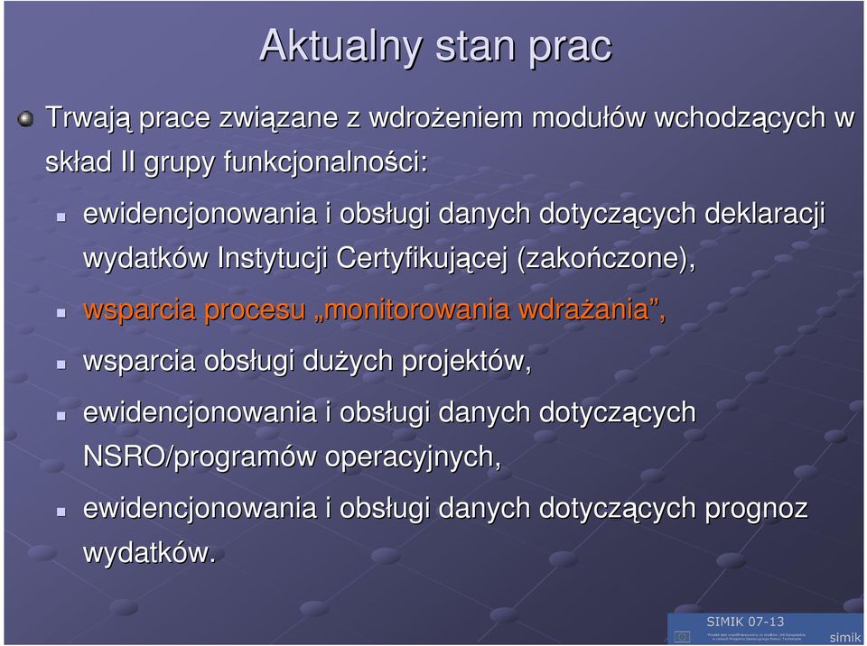 wsparcia procesu monitorowania wdraŝania ania, wsparcia obsługi duŝych projektów, ewidencjonowania i obsługi danych