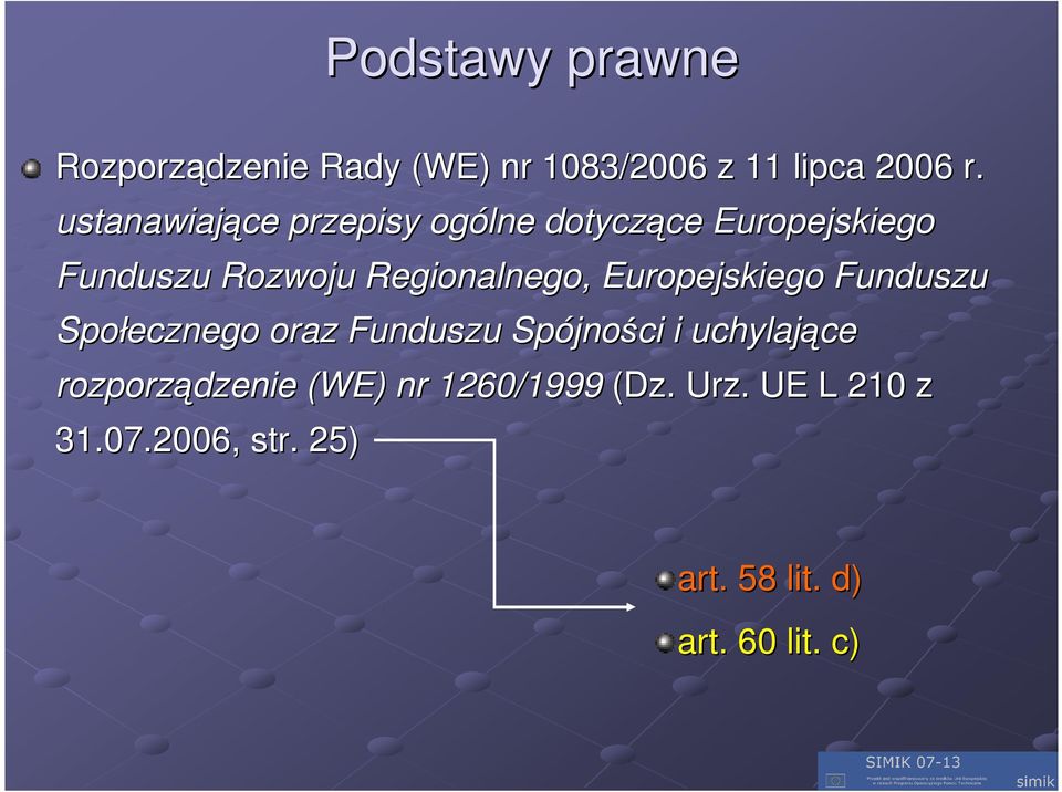 Regionalnego, Europejskiego Funduszu Społecznego oraz Funduszu Spójno jności i