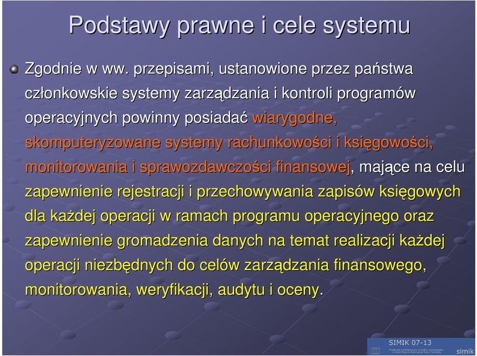 skomputeryzowane systemy rachunkowości ci i księgowo gowości, monitorowania i sprawozdawczości ci finansowej,, mające na celu zapewnienie