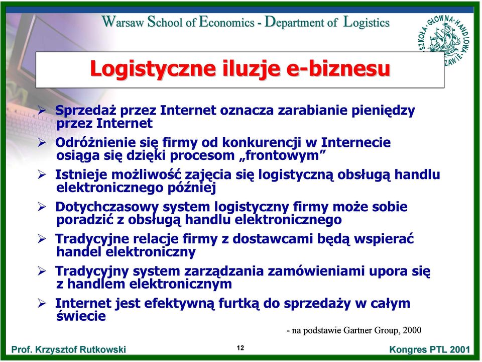 poradzić z obsługą handlu elektronicznego Tradycyjne relacje firmy z dostawcami będą wspierać handel elektroniczny Tradycyjny system zarządzania zamówieniami