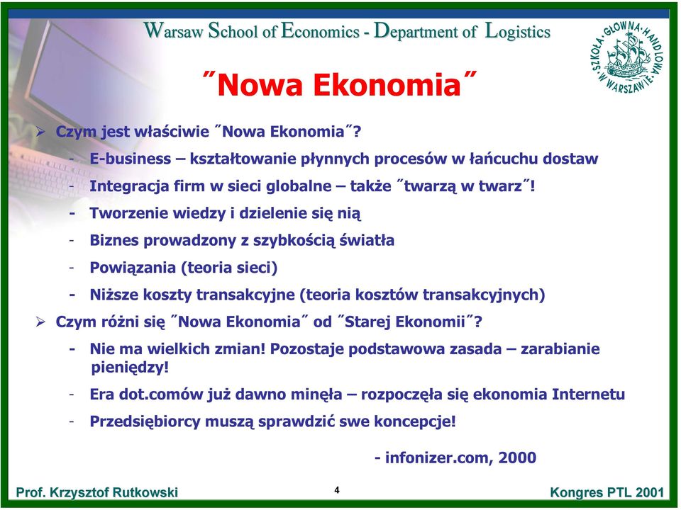 - Tworzenie wiedzy i dzielenie się nią - Biznes prowadzony z szybkością światła - Powiązania (teoria sieci) - Niższe koszty transakcyjne (teoria kosztów
