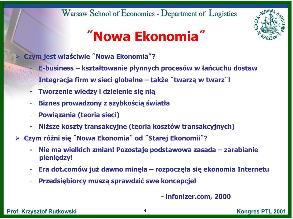 - Tworzenie wiedzy i dzielenie się nią - Biznes prowadzony z szybkością światła - Powiązania (teoria sieci) - Niższe koszty transakcyjne (teoria kosztów