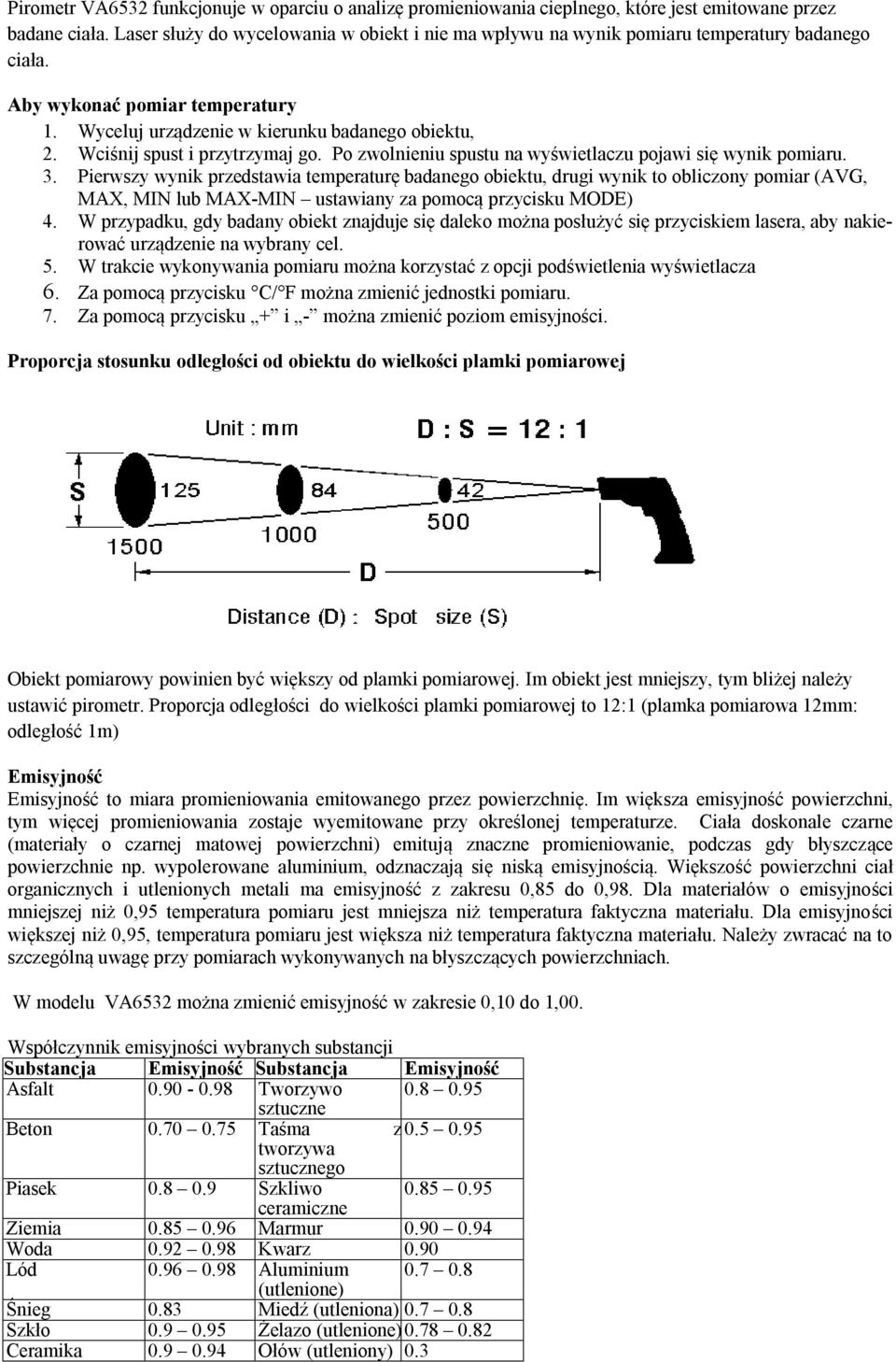 Wciśnij spust i przytrzymaj go. Po zwolnieniu spustu na wyświetlaczu pojawi się wynik pomiaru. 3.