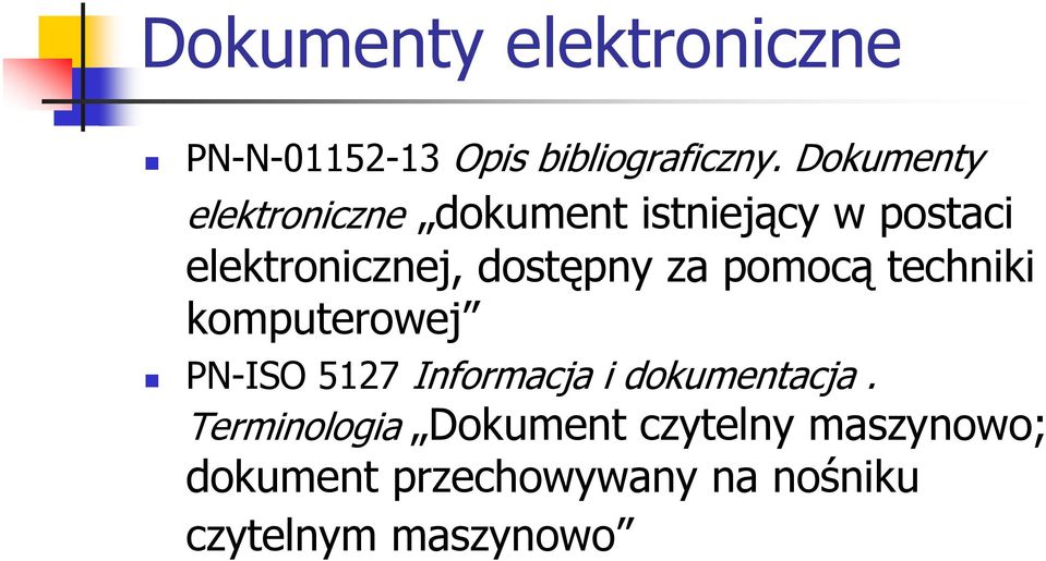 dostępny za pomocą techniki komputerowej PN-ISO 5127 Informacja i