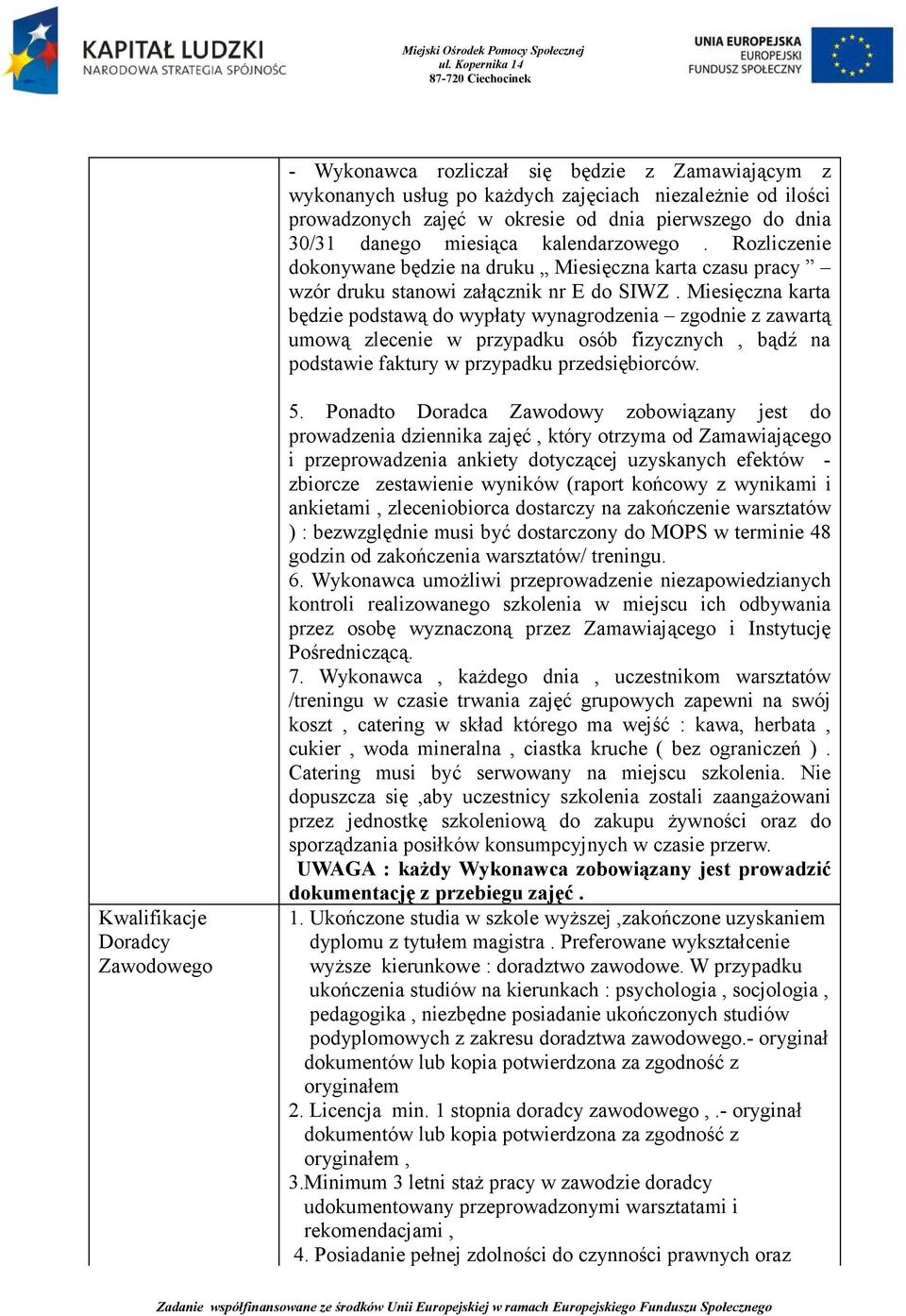 Miesięczna karta będzie podstawą do wypłaty wynagrodzenia zgodnie z zawartą umową zlecenie w przypadku osób fizycznych, bądź na podstawie faktury w przypadku przedsiębiorców.