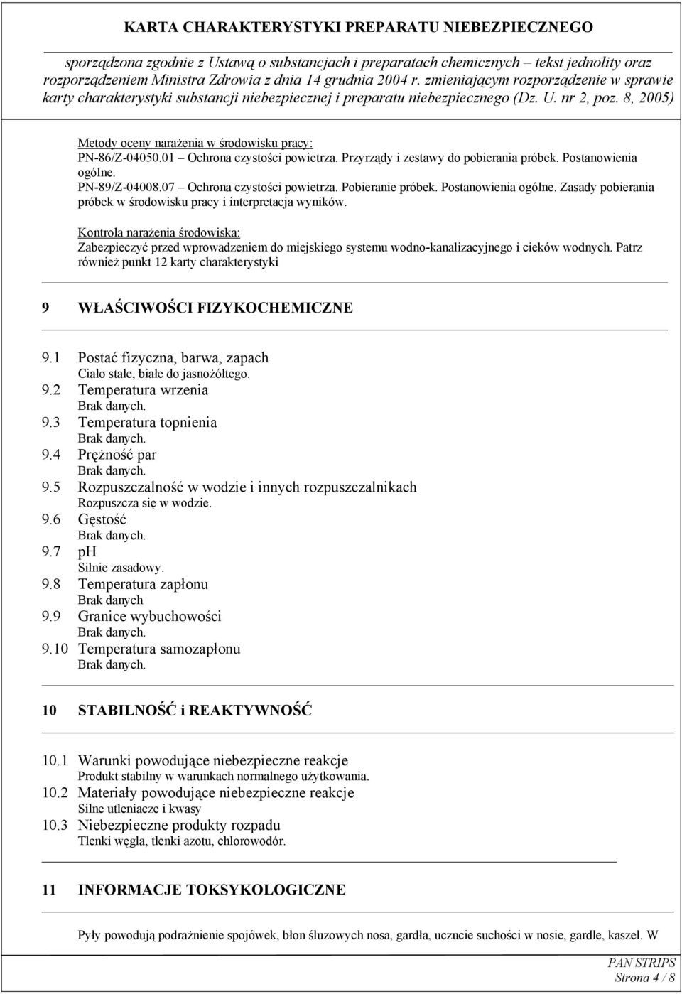 Kontrola narażenia środowiska: Zabezpieczyć przed wprowadzeniem do miejskiego systemu wodno-kanalizacyjnego i cieków wodnych.