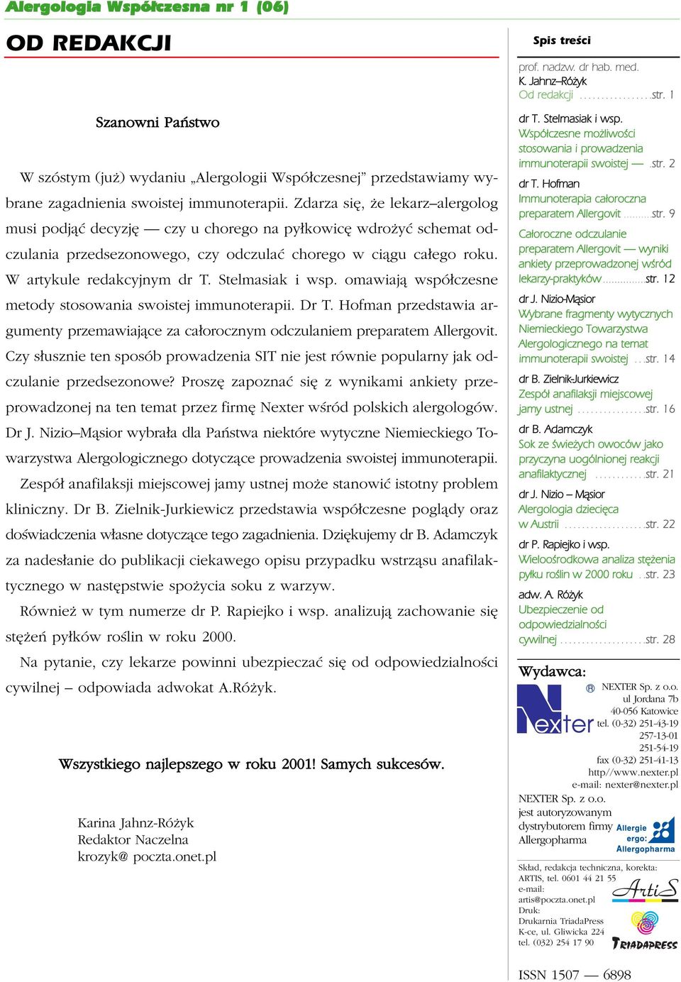 Stelmasiak i wsp. omawiają współczesne metody stosowania swoistej immunoterapii. Dr T. Hofman przedstawia argumenty przemawiające za całorocznym odczulaniem preparatem Allergovit.