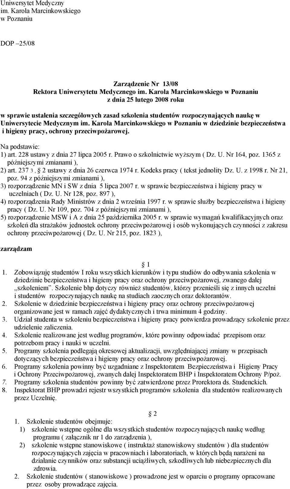 Karola Marcinkowskiego w Poznaniu w dziedzinie bezpieczeństwa i higieny pracy, ochrony przeciwpożarowej. Na podstawie: 1) art. 228 ustawy z dnia 27 lipca 2005 r. Prawo o szkolnictwie wyższym ( Dz. U.