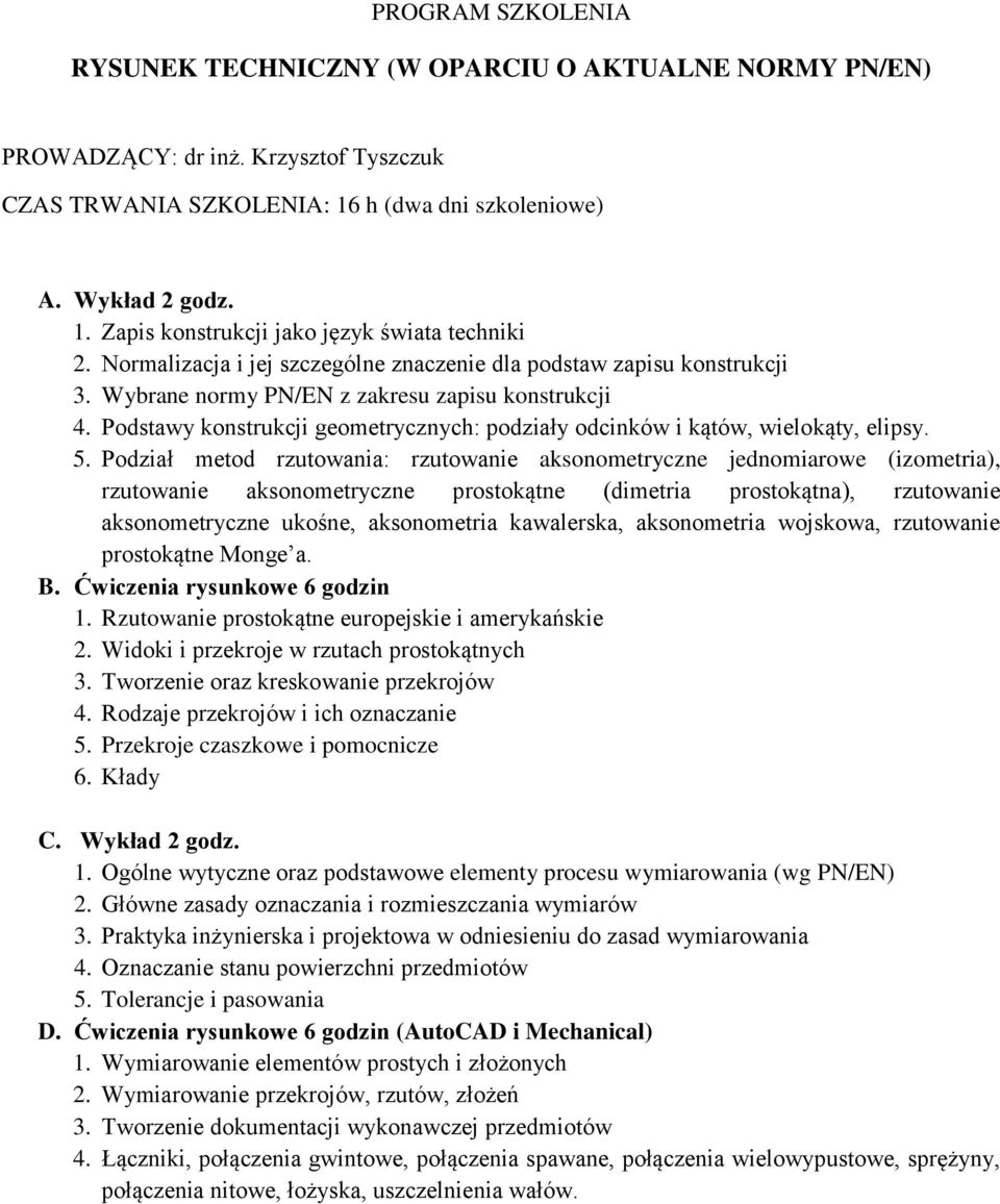 Podstawy konstrukcji geometrycznych: podziały odcinków i kątów, wielokąty, elipsy. 5.