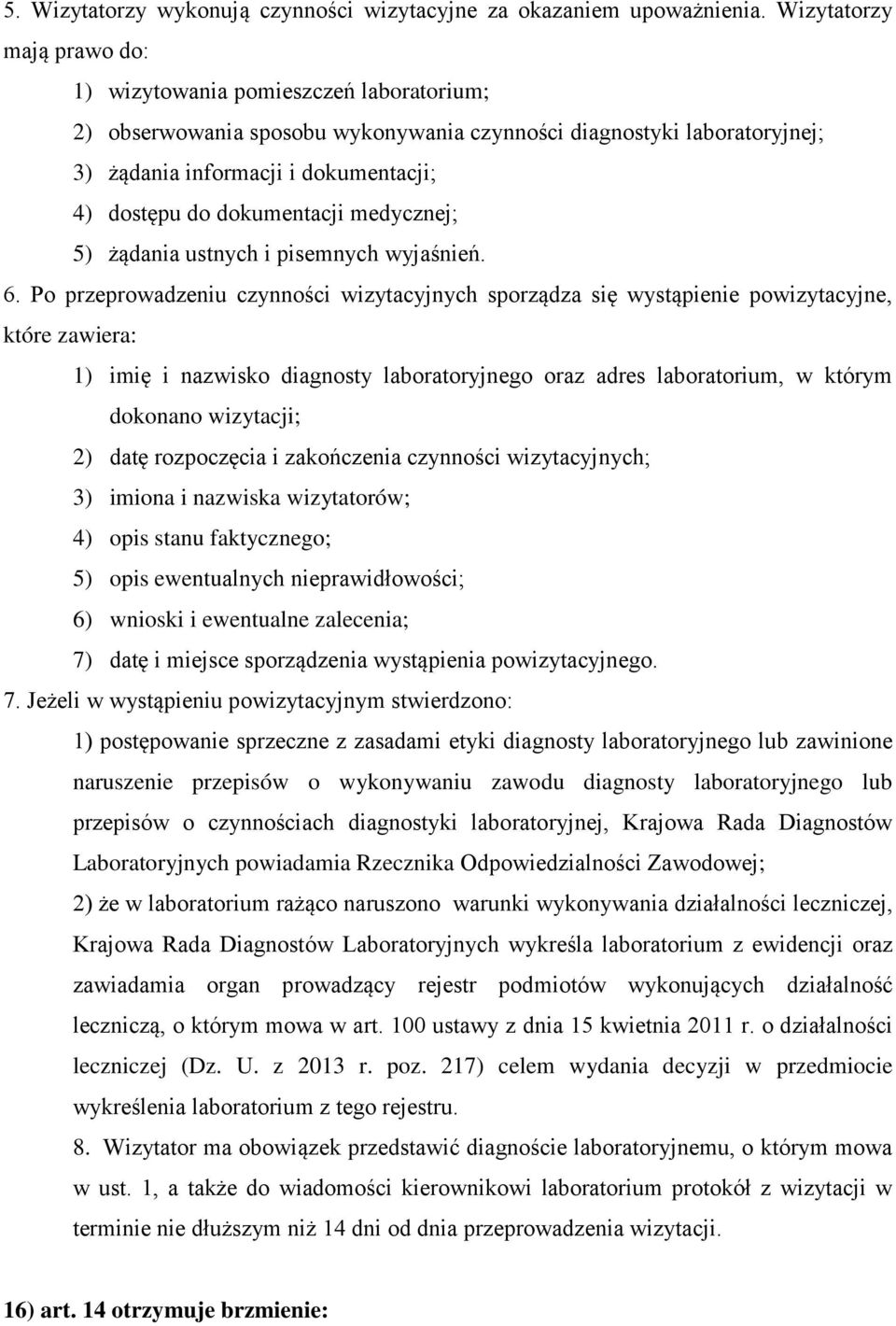 dokumentacji medycznej; 5) żądania ustnych i pisemnych wyjaśnień. 6.