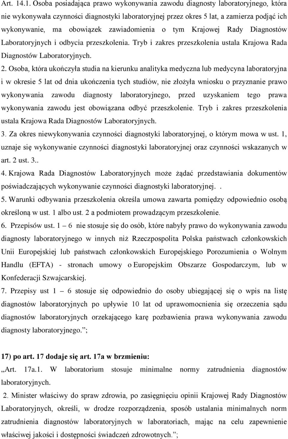 zawiadomienia o tym Krajowej Rady Diagnostów Laboratoryjnych i odbycia przeszkolenia. Tryb i zakres przeszkolenia ustala Krajowa Rada Diagnostów Laboratoryjnych. 2.