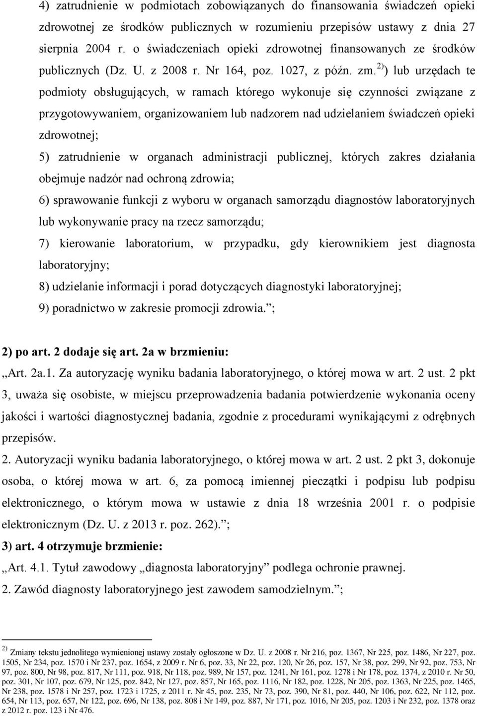 2) ) lub urzędach te podmioty obsługujących, w ramach którego wykonuje się czynności związane z przygotowywaniem, organizowaniem lub nadzorem nad udzielaniem świadczeń opieki zdrowotnej; 5)