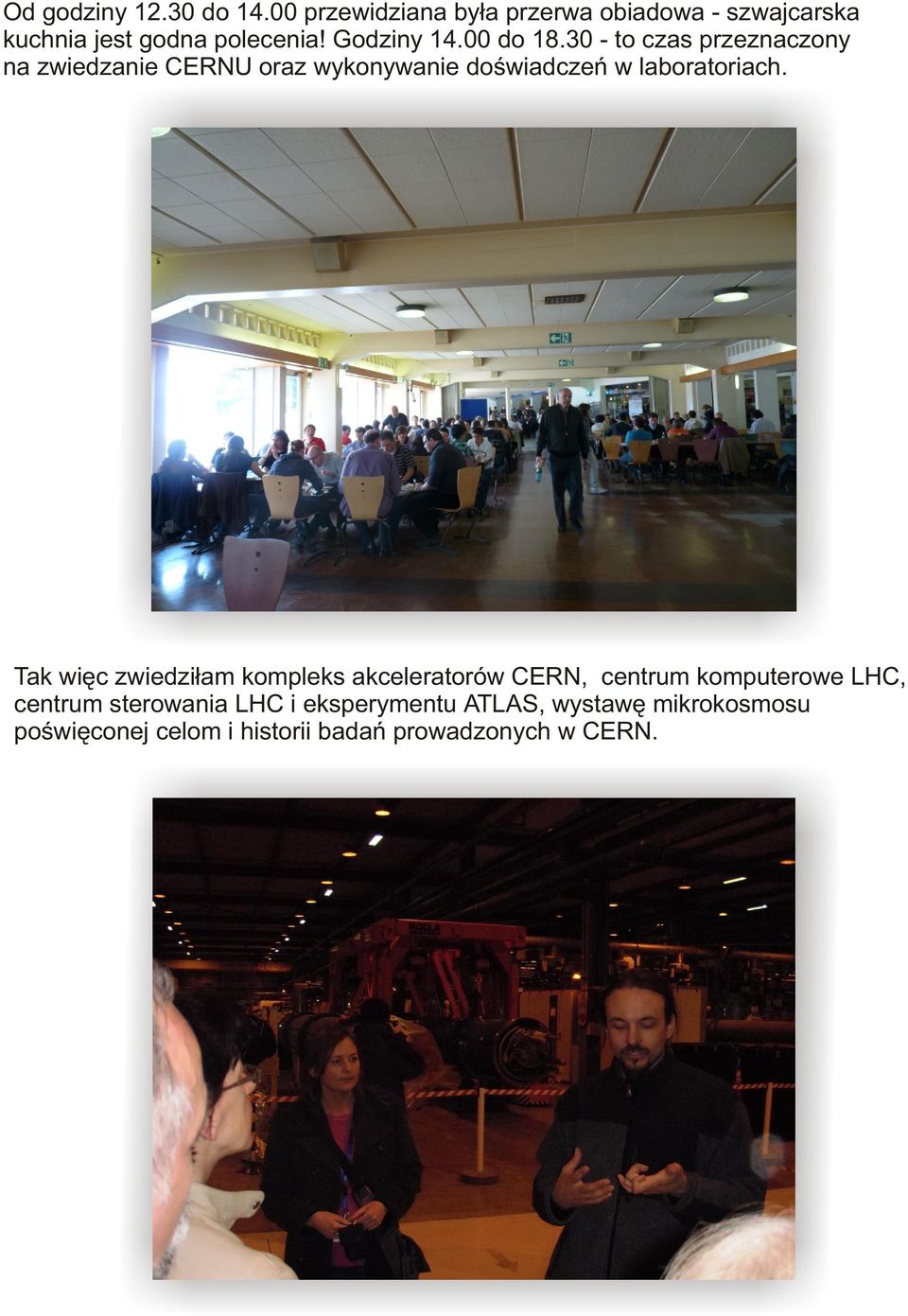 30 - to czas przeznaczony na zwiedzanie CERNU oraz wykonywanie doœwiadczeñ w laboratoriach.