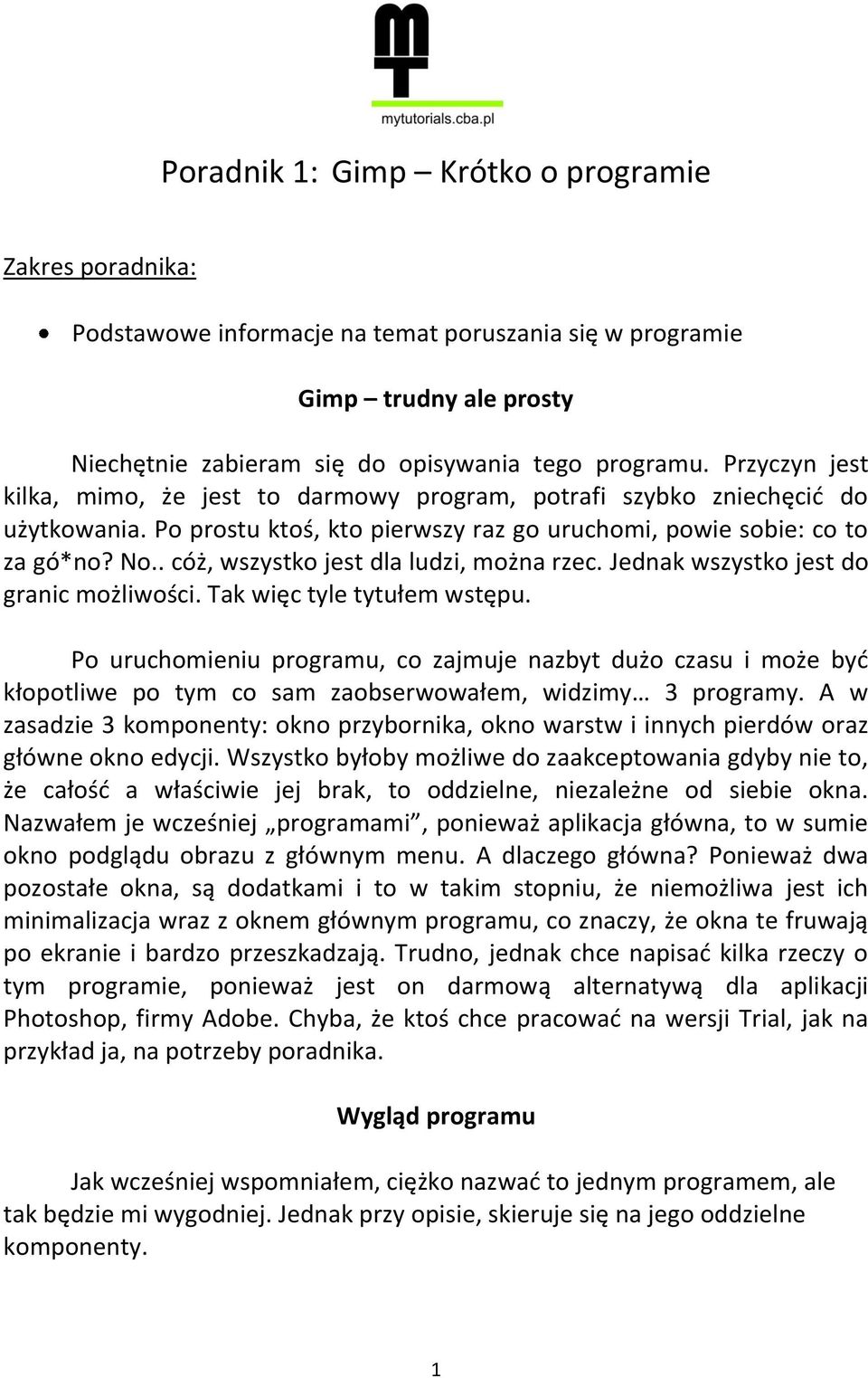 . cóż, wszystko jest dla ludzi, można rzec. Jednak wszystko jest do granic możliwości. Tak więc tyle tytułem wstępu.