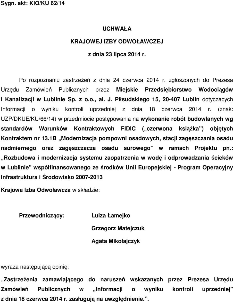 Piłsudskiego 15, 20-407 Lublin dotyczących Informacji o wyniku kontroli uprzedniej z dnia 18 czerwca 2014 r.