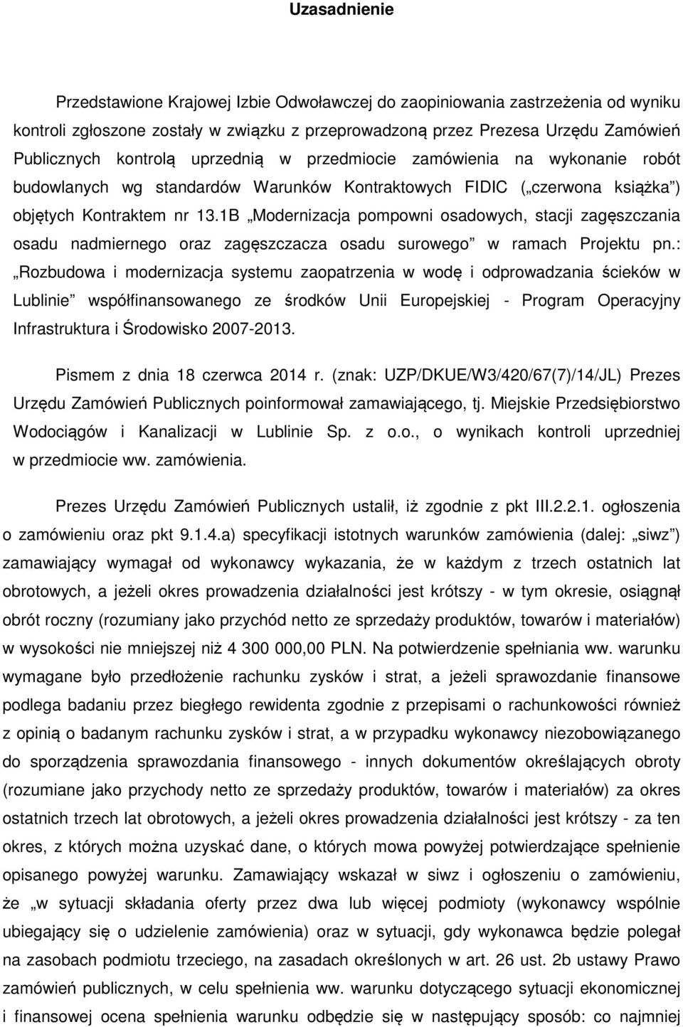1B Modernizacja pompowni osadowych, stacji zagęszczania osadu nadmiernego oraz zagęszczacza osadu surowego w ramach Projektu pn.