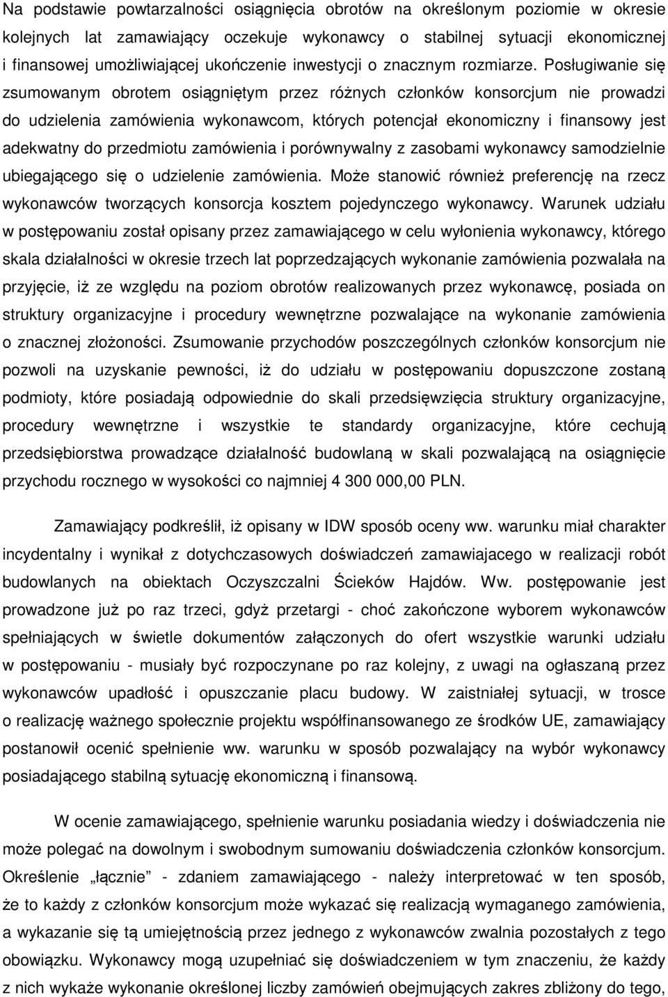Posługiwanie się zsumowanym obrotem osiągniętym przez różnych członków konsorcjum nie prowadzi do udzielenia zamówienia wykonawcom, których potencjał ekonomiczny i finansowy jest adekwatny do
