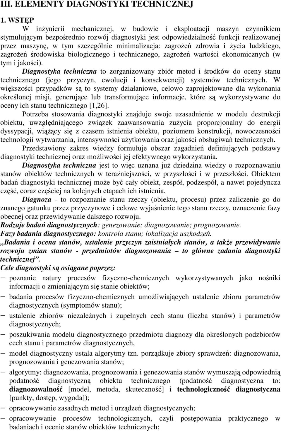 minimalizacja: zagroe zdrowia i ycia ludzkiego, zagroe rodowiska biologicznego i technicznego, zagroe wartoci ekonomicznych (w tym i jakoci).