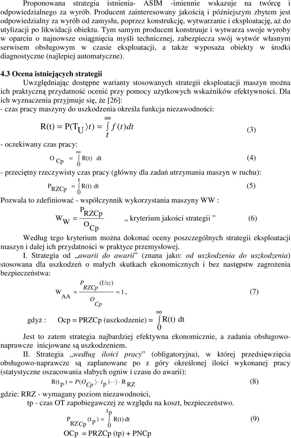 Tym samym producent konstruuje i wytwarza swoje wyroby w oparciu o najnowsze osignicia myli technicznej, zabezpiecza swój wytwór własnym serwisem obsługowym w czasie eksploatacji, a take wyposaa