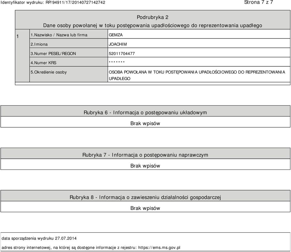 Określenie osoby OSOBA POWOŁANA W TOKU POSTĘPOWANIA UPADŁOŚCIOWEGO DO REPREZENTOWANIA UPADŁEGO Rubryka 6 - Informacja o postępowaniu układowym