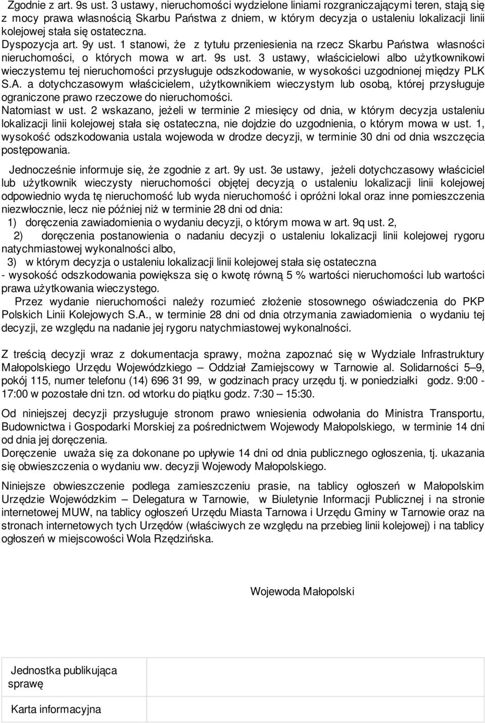 ostateczna. Dyspozycja art. 9y ust. 1 stanowi, że z tytułu przeniesienia na rzecz Skarbu Państwa własności nieruchomości, o których mowa w art. 9s ust.