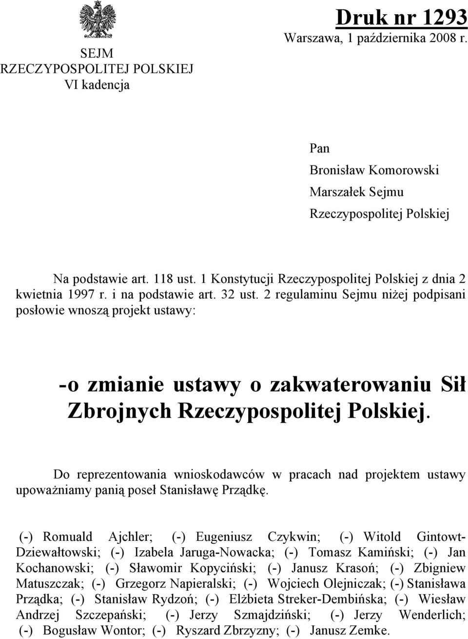 2 regulaminu Sejmu niżej podpisani posłowie wnoszą projekt ustawy: - o zmianie ustawy o zakwaterowaniu Sił Zbrojnych Rzeczypospolitej Polskiej.