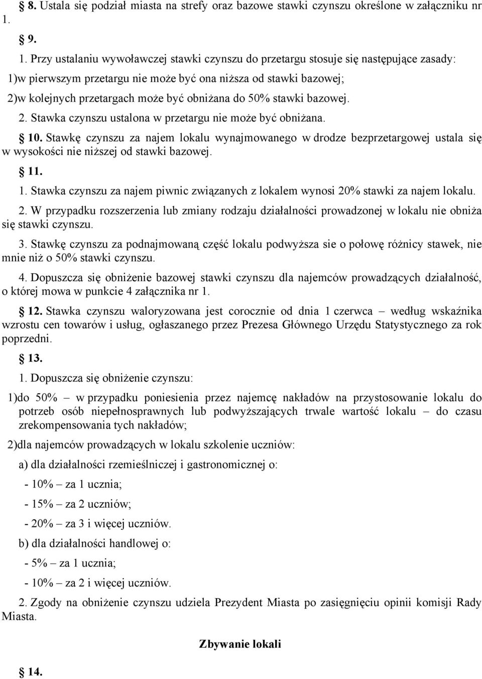 do 50% stawki bazowej. 2. Stawka czynszu ustalona w przetargu nie może być obniżana. 10.