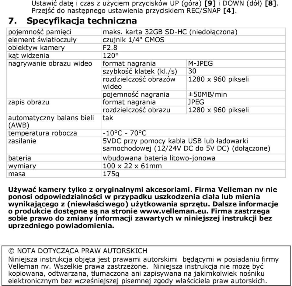 /s) 30 rozdzielczość obrazów 1280 x 960 pikseli wideo pojemność nagrania ±50MB/min zapis obrazu format nagrania JPEG rozdzielczość obrazu 1280 x 960 pikseli automatyczny balans bieli tak (AWB)