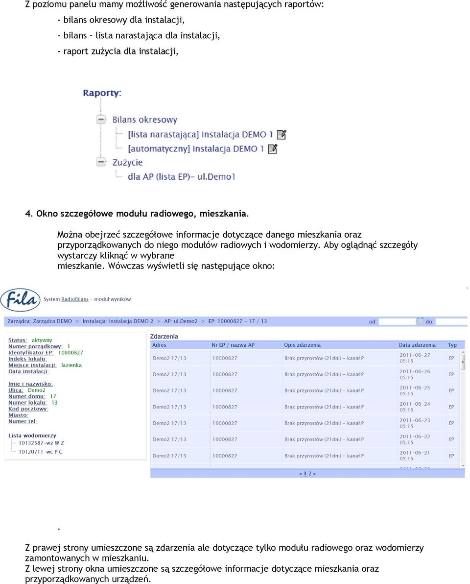 Można obejrzeć szczegółowe informacje dotyczące danego mieszkania oraz przyporządkowanych do niego modułów radiowych i wodomierzy.