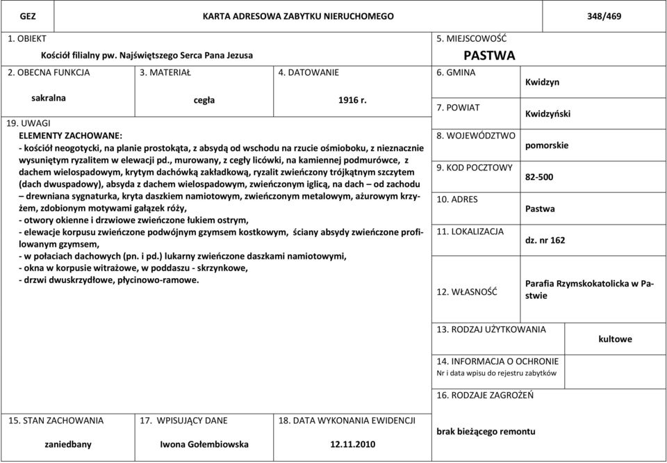 , murowany, z cegły licówki, na kamiennej podmurówce, z dachem wielospadowym, krytym dachówką zakładkową, ryzalit zwieńczony trójkątnym szczytem (dach dwuspadowy), absyda z dachem wielospadowym,